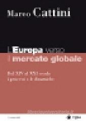 L Europa verso il mercato globale. Dal XIV al XXI secolo. I processi e le dinamiche. eBook