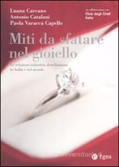 Miti da sfatare nel gioiello. Le relazioni industria distribuzione in Italia e nel mondo Miti da sfatare nel gioiello. Le relazioni industria distribuzione in Italia e nel mondo