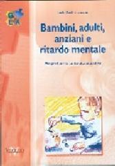Bambini, adulti, anziani e ritardo mentale