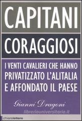 Capitani coraggiosi. I venti cavalieri che hanno privatizzato l'Alitalia e affondato il paese