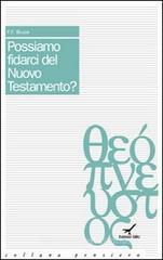 Possiamo fidarci del Nuovo Testamento? Possiamo fidarci del Nuovo Testamento?