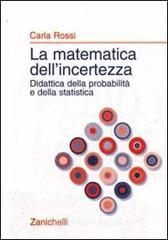 La matematica dell'incertezza. Didattica della probabilit� e della statistica
