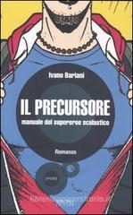 Il precursore. Manuale del supereroe scolastico Il precursore. Manuale del supereroe scolastico