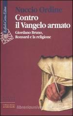 Contro il Vangelo armato. Giordano Bruno, Ronsard e la religione Contro il Vangelo armato. Giordano Bruno, Ronsard e la religione
