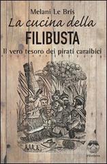 La cucina della filibusta. Il vero tesoro dei pirati caraibici