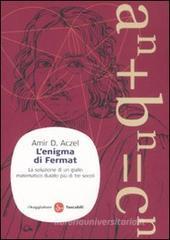 L' enigma di Fermat. La soluzione di un giallo matematico durato più di tre secoli L' enigma di Fermat. La soluzione di un giallo matematico durato più di tre secoli
