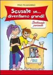 Scusate se... diventiamo grandi. Strettamente personale Scusate se... diventiamo grandi. Strettamente personale