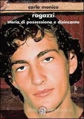 Ragazzi. Storia di possessione e disincanto