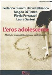 L' eros adolescente. Affettività e sessualità nel vissuto adolescenziale L' eros adolescente. Affettività e sessualità nel vissuto adolescenziale
