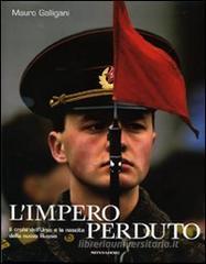 L' impero perduto. Il crollo dell'Urss e la nascita della nuova Russia L' impero perduto. Il crollo dell'Urss e la nascita della nuova Russia