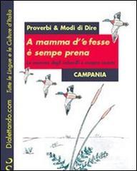 Mamma d' 'e fesse è sempre prena-La mamma degli imbecilli è sempre incinta. Proverbi & modi di dire: Campania (A) Mamma d' 'e fesse è sempre prena-La mamma degli imbecilli è sempre incinta. Proverbi & modi di dire: Campania (A)
