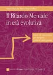 Il ritardo mentale in et� evolutiva. Linee di intervento per terapisti, genitori e insegnanti