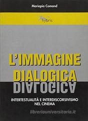 L' immagine dialogica. Intertestualità e interdiscorsivismo nel cinema L' immagine dialogica. Intertestualità e interdiscorsivismo nel cinema