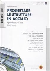 Progettare le strutture in acciaio. Con CD-ROM Progettare le strutture in acciaio. Con CD-ROM