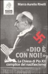 Dio � con noi! La Chiesa di Pio XII complice del nazifascismo