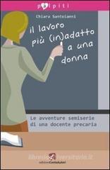 Il lavoro pi� (in)adatto a una donna. Le avventure semiserie di una docente precaria