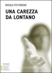 Una carezza da lontano. Ediz. a caratteri grandi Una carezza da lontano. Ediz. a caratteri grandi
