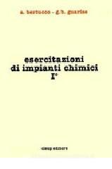 Esercitazioni di impianti chimici vol.1