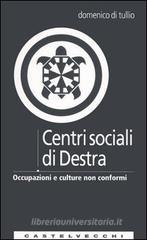 Centri sociali di destra. Occupazioni e culture non conformi Centri sociali di destra. Occupazioni e culture non conformi
