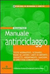 Manuale antiriciclaggio. Testo nominativo, scenario, piano di lavoro, limiti di importo, soggetti, adempimenti, sanzioni, III direttiva comunitaria Manuale antiriciclaggio. Testo nominativo, scenario, piano di lavoro, limiti di importo, soggetti, adempimenti, sanzioni, III direttiva comunitaria