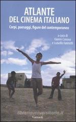 Atlante del cinema italiano. Corpi, paesaggi, figure del contemporaneo Atlante del cinema italiano. Corpi, paesaggi, figure del contemporaneo
