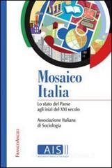 Mosaico Italia. Lo stato del Paese agli inizi del XXI secolo Mosaico Italia. Lo stato del Paese agli inizi del XXI secolo