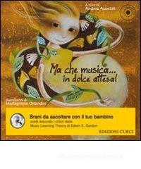 Ma che musica... in dolce attesa. Con CD Audio