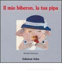 Il mio biberon, la tua pipa