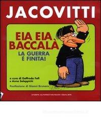 Eia eia baccalà. La guerra è finita! Eia eia baccalà. La guerra è finita!