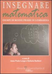Insegnare matematica. Esempi di buone prassi in Lombardia.