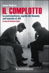 Il complotto. La controinchiesta segreta dei Kennedy sull'omicidio di JFK Il complotto. La controinchiesta segreta dei Kennedy sull'omicidio di JFK