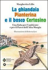 La ghiandaia pianterina e il bosco certosino. Una fiaba per l'ambiente e il parco dell'alta Murgia