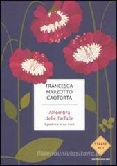 All'ombra delle farfalle. Il giardino e le sue storie All'ombra delle farfalle. Il giardino e le sue storie