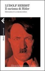 Il carisma di Hitler. L'invenzione di un messia tedesco Il carisma di Hitler. L'invenzione di un messia tedesco