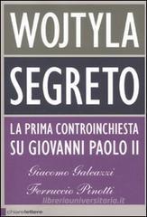 Wojtyla segreto. La prima controinchiesta su Giovanni Paolo II Wojtyla segreto. La prima controinchiesta su Giovanni Paolo II
