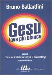 Gesù lava più bianco. Ovvero come la chiesa inventò il marketing. eBook