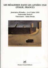 Les r�alismes dans les ann�es 1940 (Italie, France). Journ�es d'�tudes (Paris, 4-5 juin 1999)
