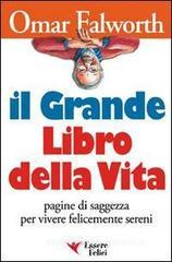 Il grande libro della vita. Pagine di saggezza per vivere felicemente sereni