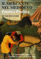 Il mercante nel Medioevo. Potere e profitto