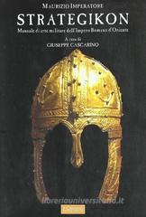 Strategikon. Manuale di arte militare dell'Impero Romano d'Oriente Strategikon. Manuale di arte militare dell'Impero Romano d'Oriente