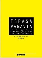 Espasa Paravia. Il dizionario spagnolo-italiano, italiano spagnolo Espasa Paravia. Il dizionario spagnolo-italiano, italiano spagnolo