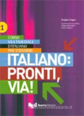 Italiano: pronti, via! Corso multimediale d'italiano per stranieri. Testo dello studente vol.1 Italiano: pronti, via! Corso multimediale d'italiano per stranieri. Testo dello studente vol.1