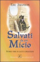 Salvati da un micio. Storie vere di gatti coraggiosi