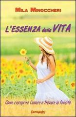 L' essenza della vita. Come riscoprire l'amore e trovare la felicità L' essenza della vita. Come riscoprire l'amore e trovare la felicità