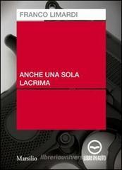 Anche una sola lacrima. Audiolibro. CD Audio Anche una sola lacrima. Audiolibro. CD Audio