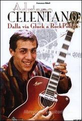 Adriano Celentano... Dalla via Gluck a RockPolitick Adriano Celentano... Dalla via Gluck a RockPolitick