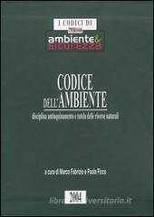 Codice dell'ambiente. Disciplina antinquinamento e tutela delle risorse naturali
