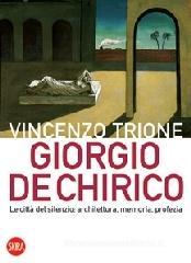 Giorgio de Chirico. La città del silenzio: architettura, memoria, profezia Giorgio de Chirico. La città del silenzio: architettura, memoria, profezia