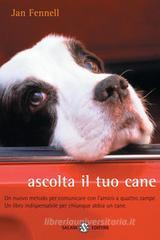 Ascolta il tuo cane. Un nuovo metodo per comunicare con l'amico a quattro zampe. Un libro indispensabile per chiunque abbia un cane Ascolta il tuo cane. Un nuovo metodo per comunicare con l'amico a quattro zampe. Un libro indispensabile per chiunque abbia un cane