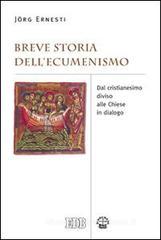 Breve storia dell'ecumenismo. Dal cristianesimo diviso alle chiese in dialogo Breve storia dell'ecumenismo. Dal cristianesimo diviso alle chiese in dialogo